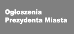 Ogłoszenia Prezydenta Miasta