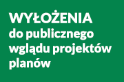 Wyłożenia do publicznego wglądu projektów planów