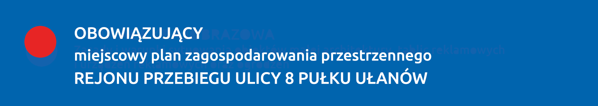 Obowiązujący plan REJONU PRZEBIEGU ULICY 8 PUŁKU UŁANÓW