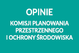 Opinie Komisji Planowania Przestrzennego i Ochrony Środowiska